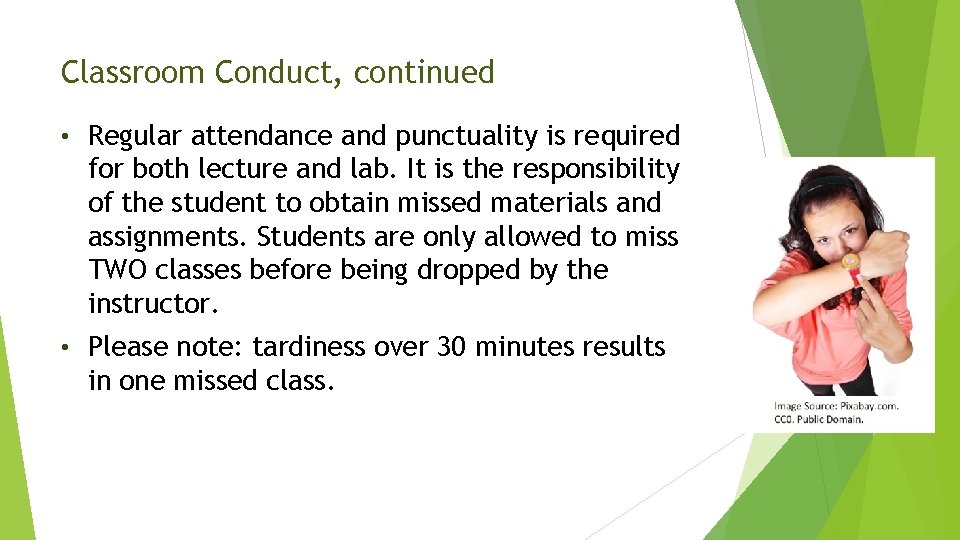 Classroom Conduct, continued • Regular attendance and punctuality is required for both lecture and