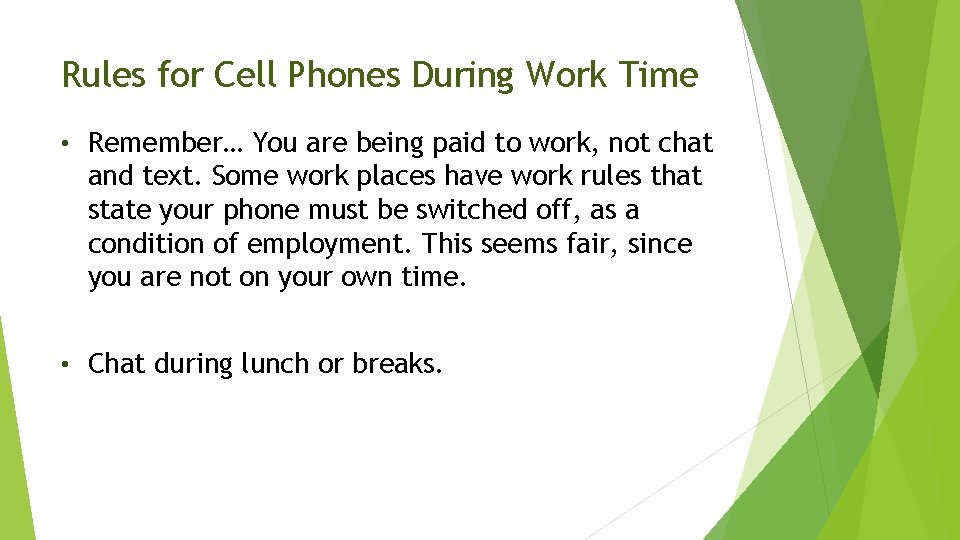 Rules for Cell Phones During Work Time • Remember… You are being paid to