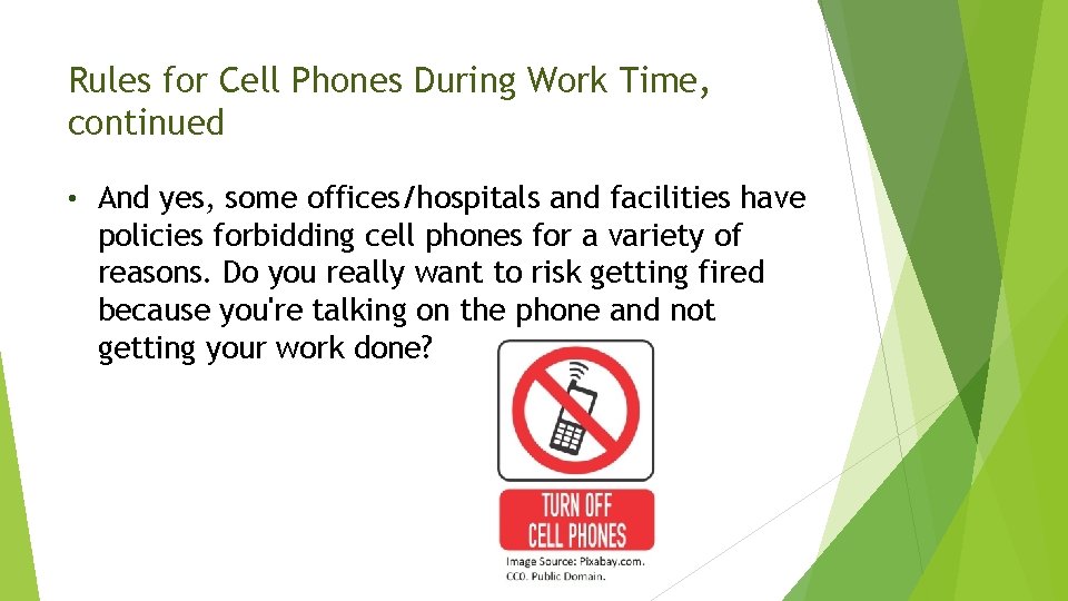 Rules for Cell Phones During Work Time, continued • And yes, some offices/hospitals and