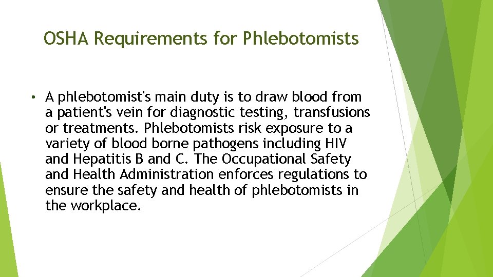 OSHA Requirements for Phlebotomists • A phlebotomist's main duty is to draw blood from