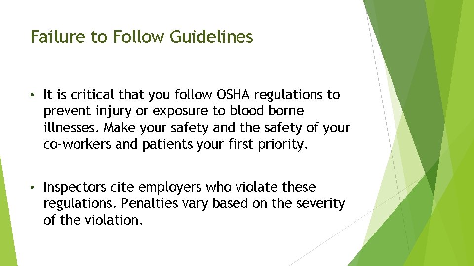 Failure to Follow Guidelines • It is critical that you follow OSHA regulations to