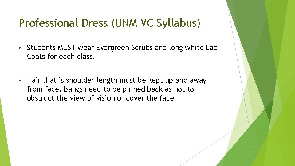 Professional Dress (UNM VC Syllabus) • Students MUST wear Evergreen Scrubs and long white