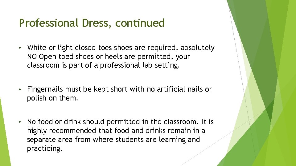 Professional Dress, continued • White or light closed toes shoes are required, absolutely NO