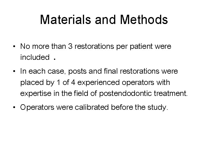 Materials and Methods • No more than 3 restorations per patient were included. •