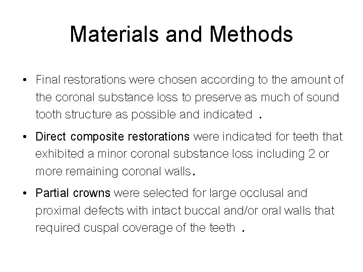 Materials and Methods • Final restorations were chosen according to the amount of the