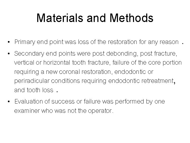 Materials and Methods • Primary end point was loss of the restoration for any
