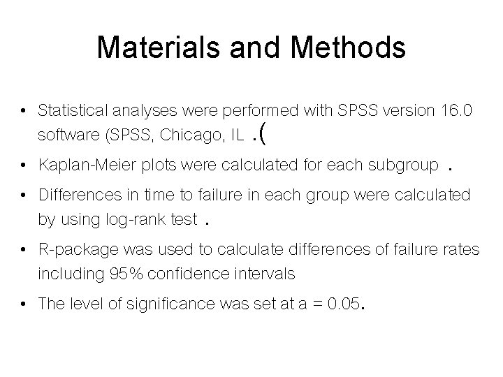 Materials and Methods • Statistical analyses were performed with SPSS version 16. 0 software