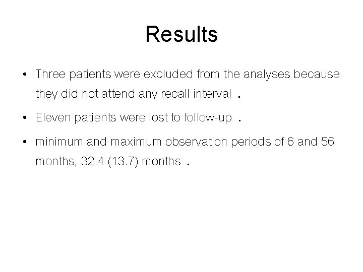 Results • Three patients were excluded from the analyses because they did not attend