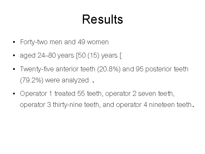 Results • Forty-two men and 49 women • aged 24– 80 years [50 (15)