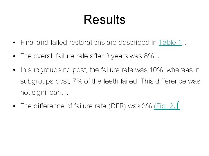 Results • Final and failed restorations are described in Table 1. • The overall