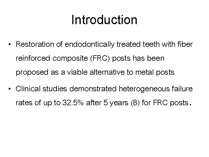 Introduction • Restoration of endodontically treated teeth with fiber reinforced composite (FRC) posts has