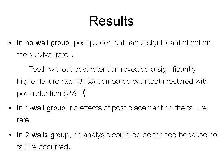 Results • In no-wall group, post placement had a significant effect on the survival