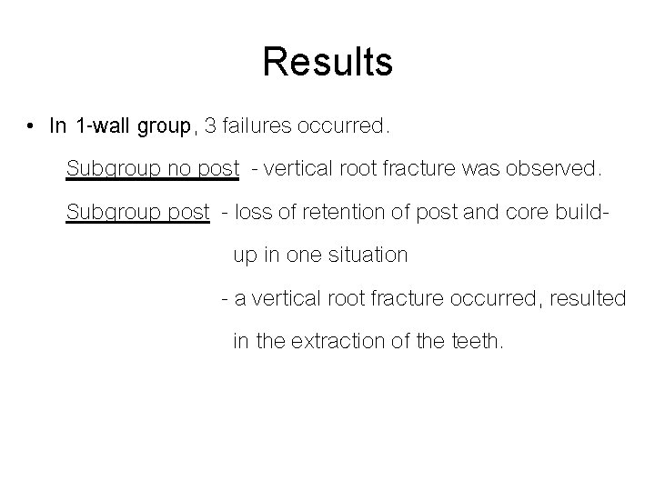 Results • In 1 -wall group, 3 failures occurred. Subgroup no post - vertical