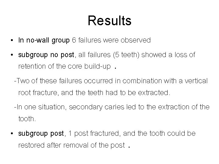 Results • In no-wall group 6 failures were observed • subgroup no post, all