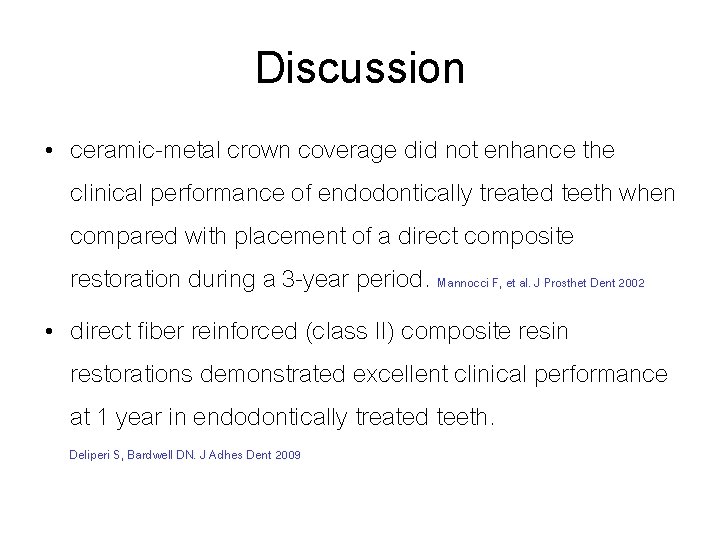 Discussion • ceramic-metal crown coverage did not enhance the clinical performance of endodontically treated