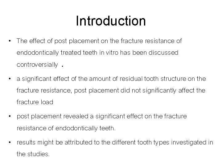 Introduction • The effect of post placement on the fracture resistance of endodontically treated