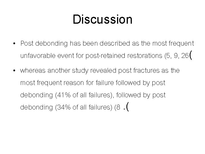 Discussion • Post debonding has been described as the most frequent unfavorable event for
