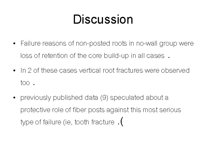 Discussion • Failure reasons of non-posted roots in no-wall group were loss of retention