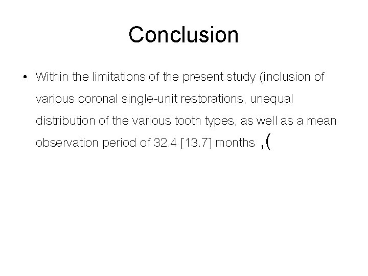 Conclusion • Within the limitations of the present study (inclusion of various coronal single-unit