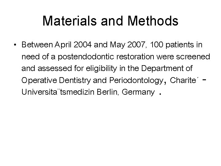 Materials and Methods • Between April 2004 and May 2007, 100 patients in need