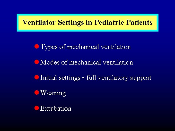 Ventilator Settings in Pediatric Patients l Types of mechanical ventilation l Modes of mechanical