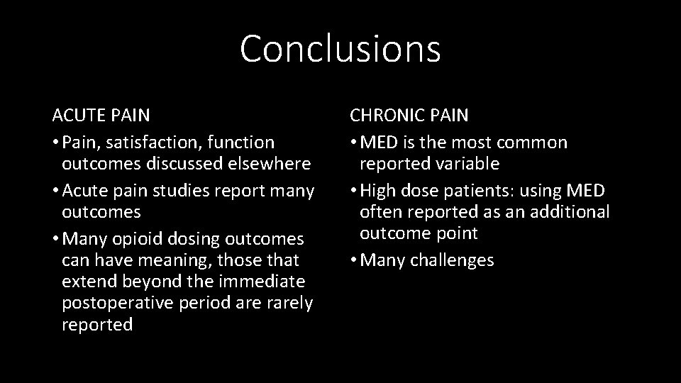 Conclusions ACUTE PAIN • Pain, satisfaction, function outcomes discussed elsewhere • Acute pain studies