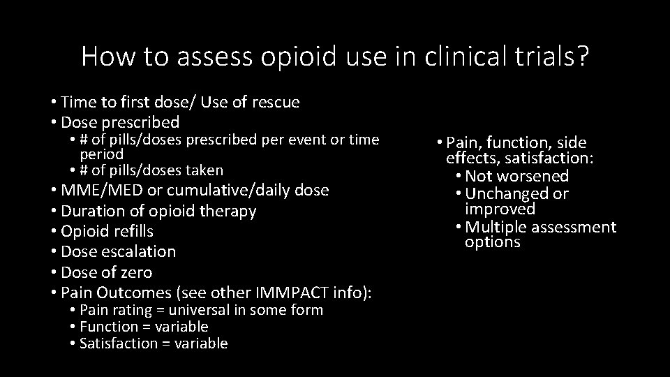 How to assess opioid use in clinical trials? • Time to first dose/ Use