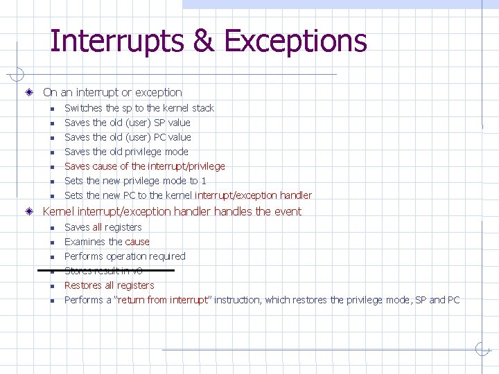 Interrupts & Exceptions On an interrupt or exception Switches the sp to the kernel