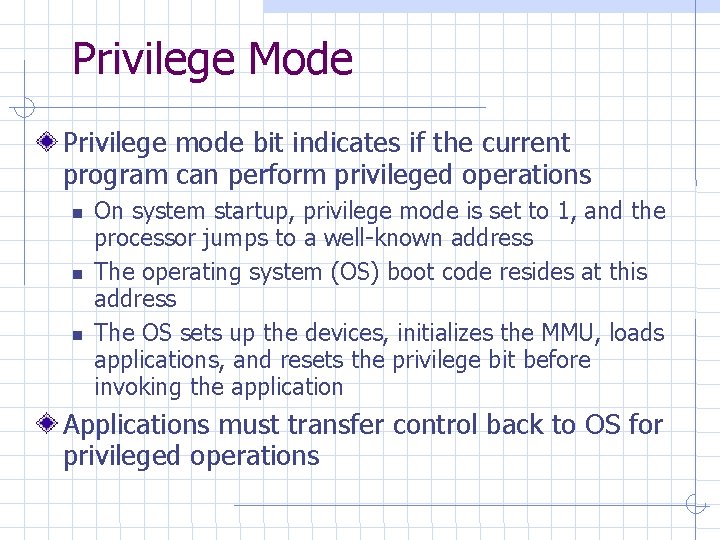 Privilege Mode Privilege mode bit indicates if the current program can perform privileged operations