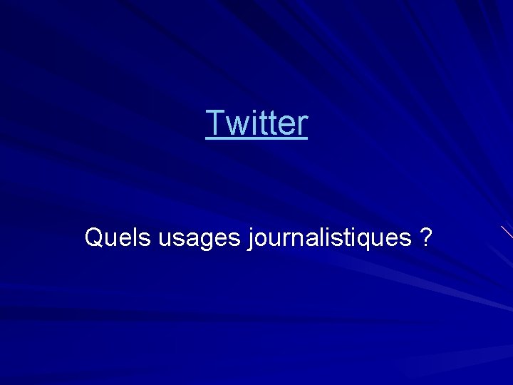 Twitter Quels usages journalistiques ? 