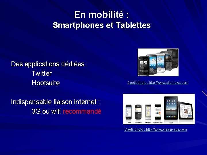 En mobilité : Smartphones et Tablettes Des applications dédiées : Twitter Hootsuite Crédit photo