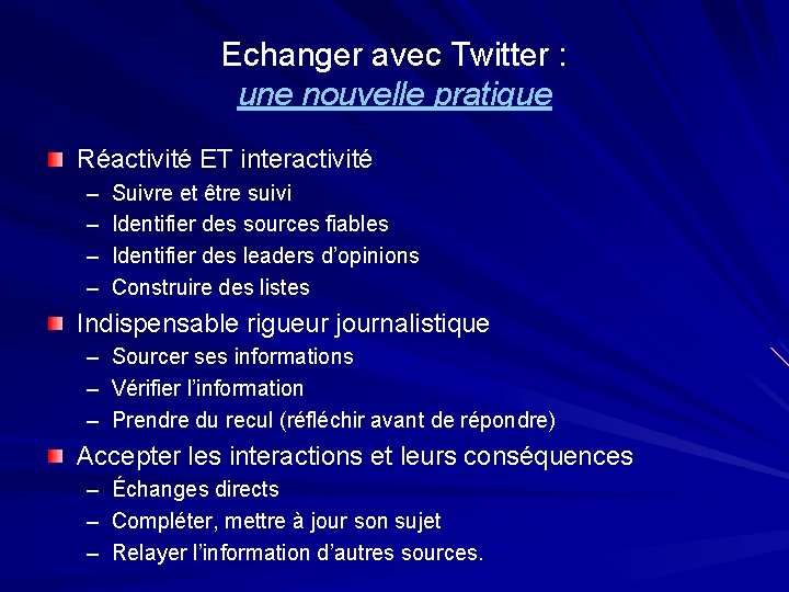 Echanger avec Twitter : une nouvelle pratique Réactivité ET interactivité – – Suivre et