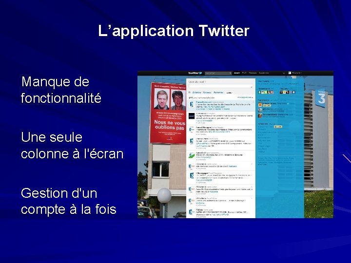 L’application Twitter Manque de fonctionnalité Une seule colonne à l'écran Gestion d'un compte à