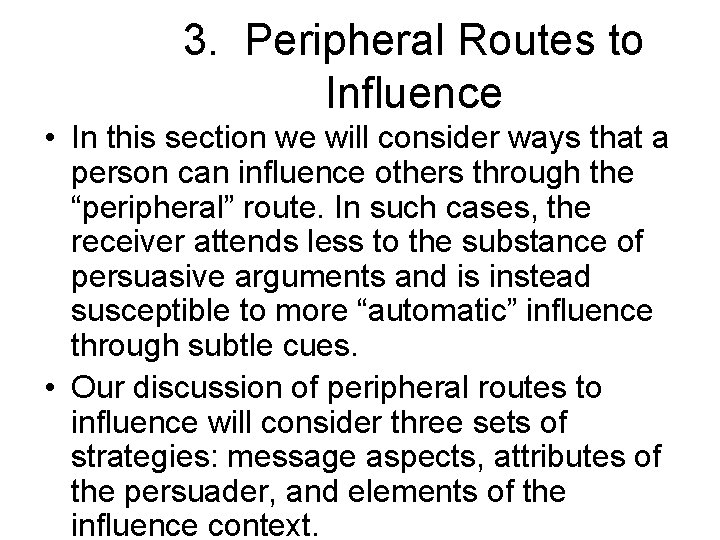 3. Peripheral Routes to Influence • In this section we will consider ways that