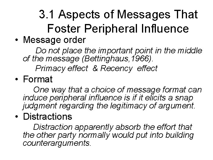 3. 1 Aspects of Messages That Foster Peripheral Influence • Message order Do not