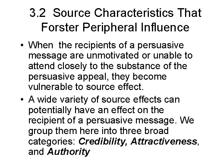 3. 2 Source Characteristics That Forster Peripheral Influence • When the recipients of a