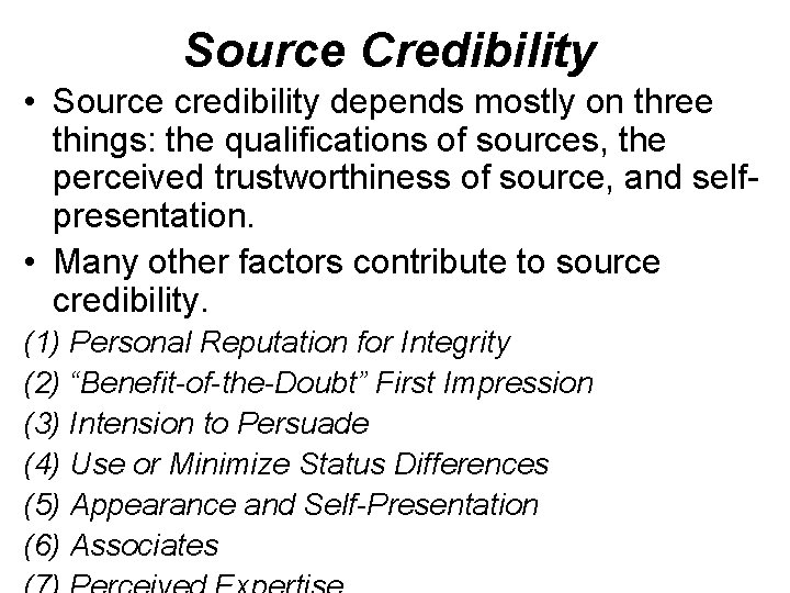 Source Credibility • Source credibility depends mostly on three things: the qualifications of sources,