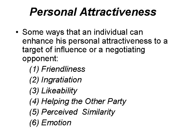 Personal Attractiveness • Some ways that an individual can enhance his personal attractiveness to