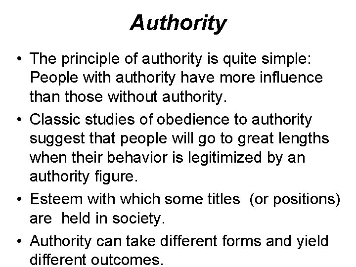 Authority • The principle of authority is quite simple: People with authority have more