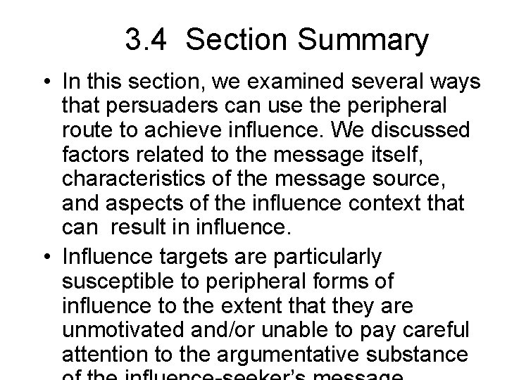 3. 4 Section Summary • In this section, we examined several ways that persuaders