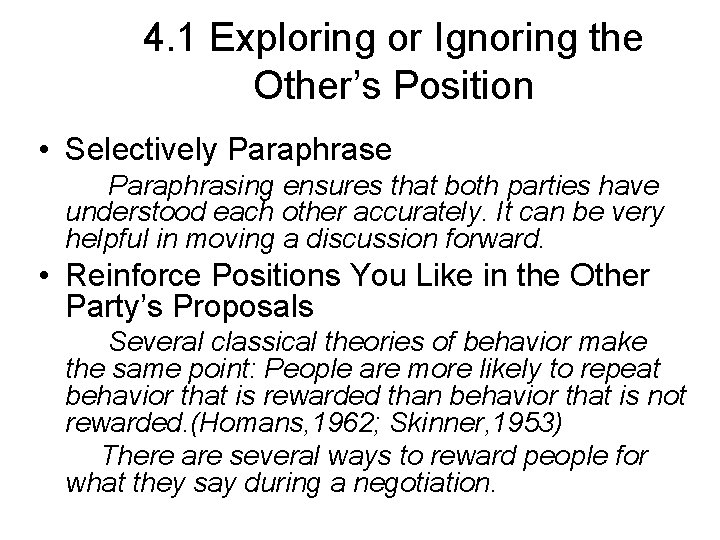 4. 1 Exploring or Ignoring the Other’s Position • Selectively Paraphrase Paraphrasing ensures that