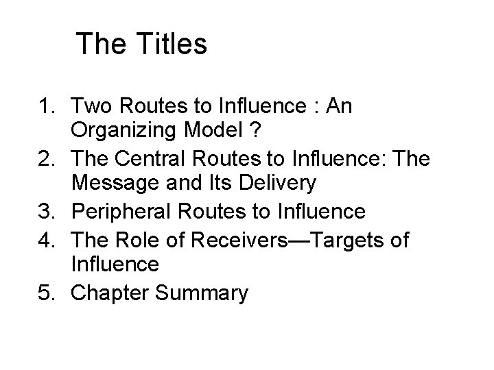 The Titles 1. Two Routes to Influence : An Organizing Model ? 2. The