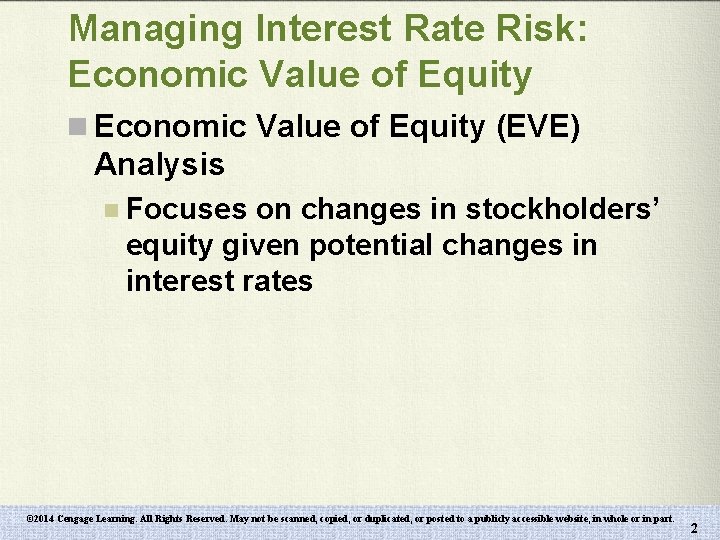 Managing Interest Rate Risk: Economic Value of Equity n Economic Value of Equity (EVE)