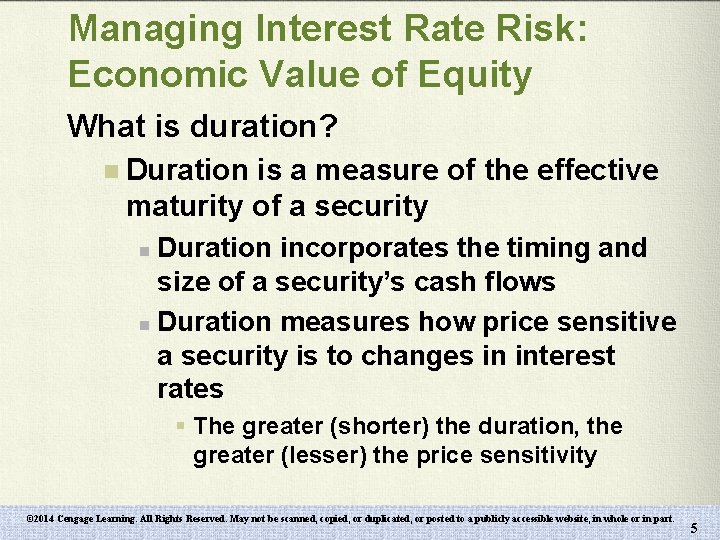 Managing Interest Rate Risk: Economic Value of Equity What is duration? n Duration is