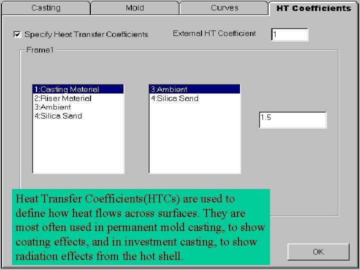 Heat Transfer Coefficients(HTCs) are used to define how heat flows across surfaces. They are