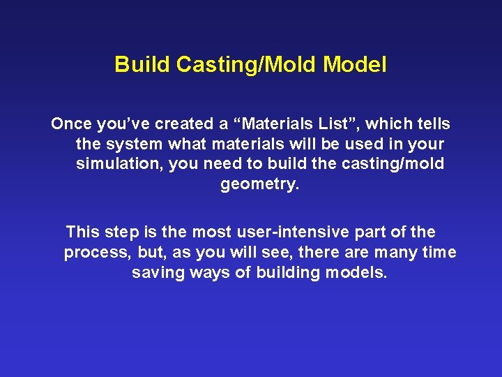Build Casting/Mold Model Once you’ve created a “Materials List”, which tells the system what