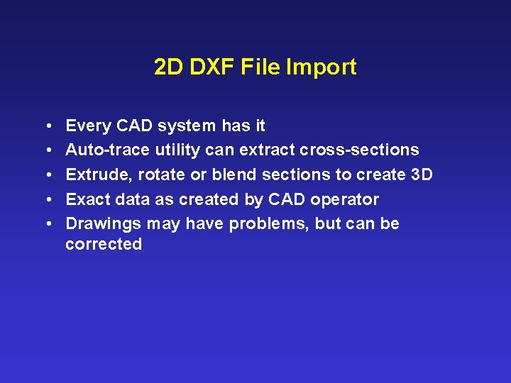 2 D DXF File Import • • • Every CAD system has it Auto-trace