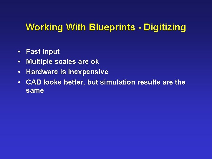 Working With Blueprints - Digitizing • • Fast input Multiple scales are ok Hardware