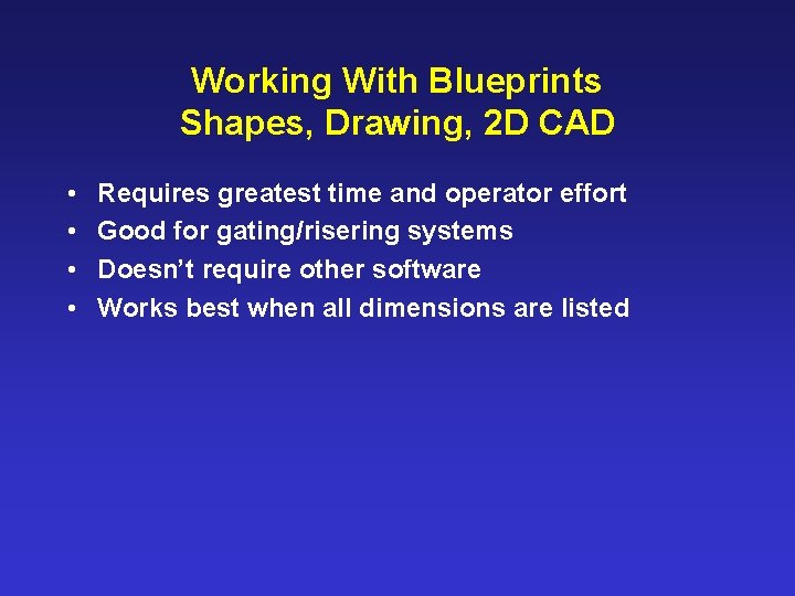 Working With Blueprints Shapes, Drawing, 2 D CAD • • Requires greatest time and