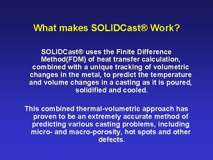 What makes SOLIDCast® Work? SOLIDCast® uses the Finite Difference Method(FDM) of heat transfer calculation,